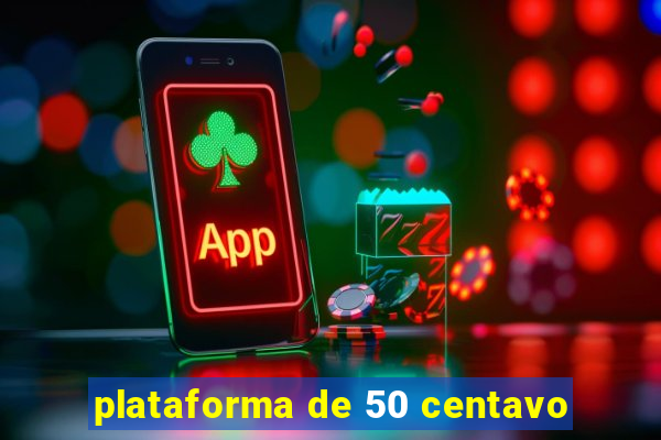 plataforma de 50 centavo